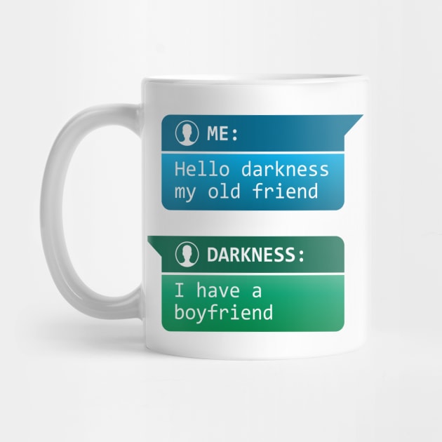 Me: Hello darkness my old friend - Darkness: I have a boyfriend by RobiMerch